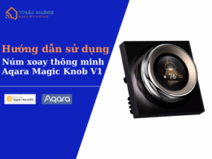 Huong-dan-lap-dat-num-xoay-thong-minh-aqara-magic-knob-v1-373x280